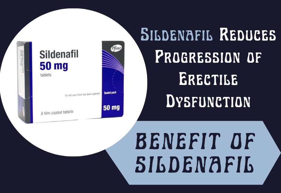 Sildenafil Reduces Progression of Erectile Dysfunction.